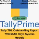 Tally TDL Outstanding Report 7/30/60/90 Days System Module