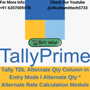 Tally TDL Alternate Qty Column in Entry Mode l Alternate Qty * Alternate Rate Calculation Module